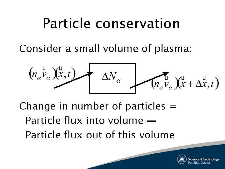 Particle conservation Consider a small volume of plasma: Change in number of particles =