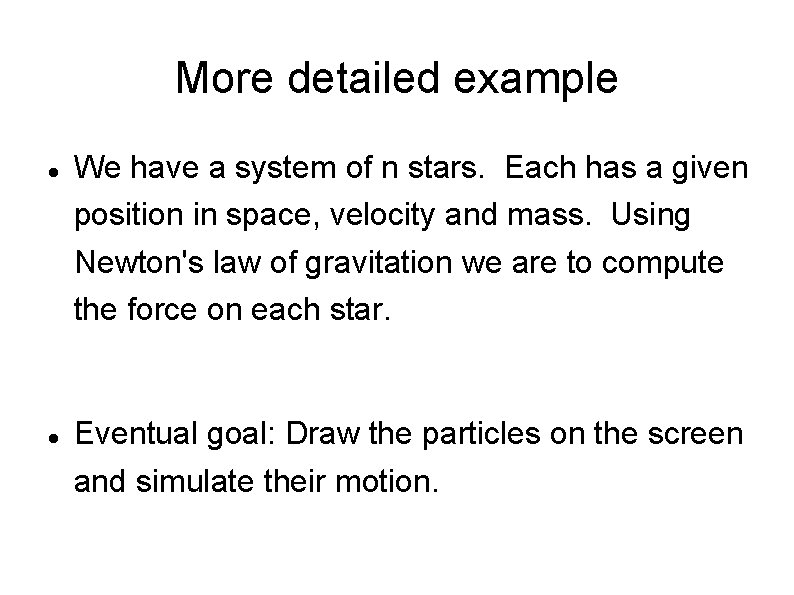 More detailed example We have a system of n stars. Each has a given
