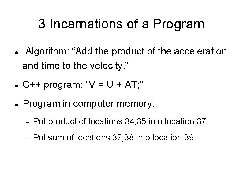 3 Incarnations of a Program Algorithm: “Add the product of the acceleration and time