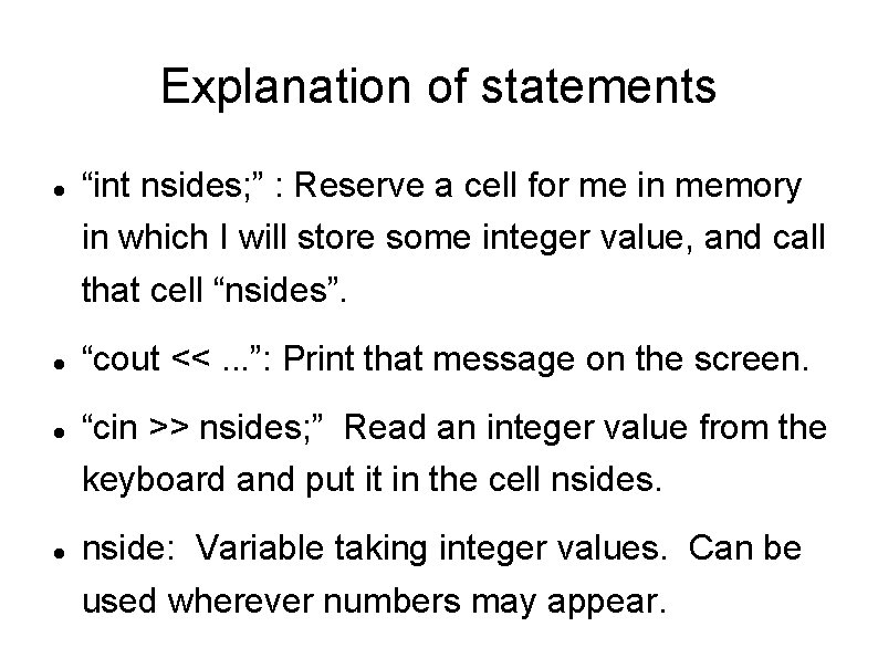 Explanation of statements “int nsides; ” : Reserve a cell for me in memory