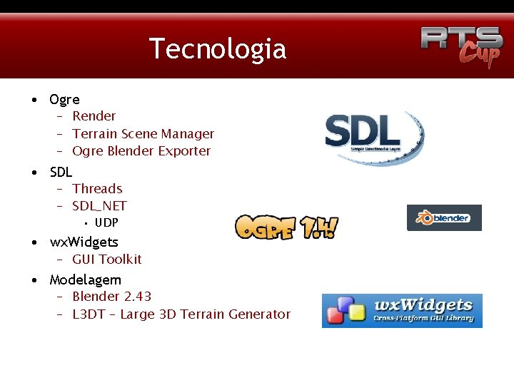 Tecnologia • Ogre – Render – Terrain Scene Manager – Ogre Blender Exporter •