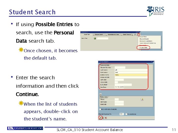 Student Search • If using Possible Entries to search, use the Personal Data search