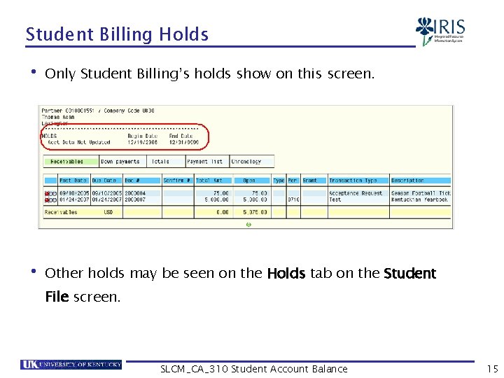 Student Billing Holds • Only Student Billing’s holds show on this screen. • Other