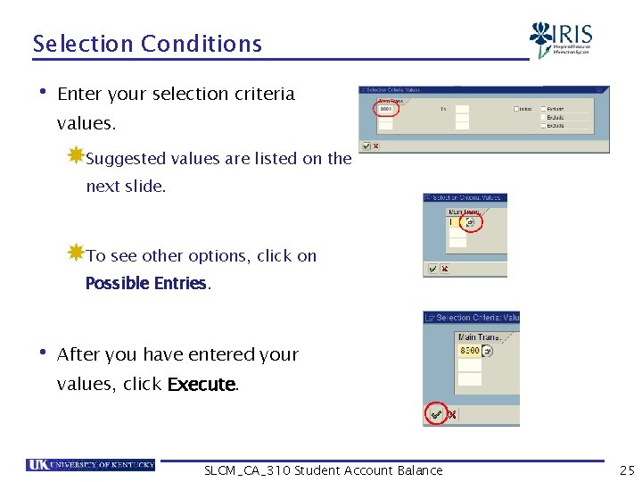 Selection Conditions • Enter your selection criteria values. Suggested values are listed on the