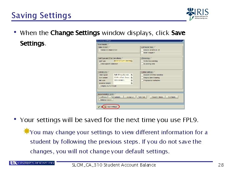 Saving Settings • When the Change Settings window displays, click Save Settings. • Your