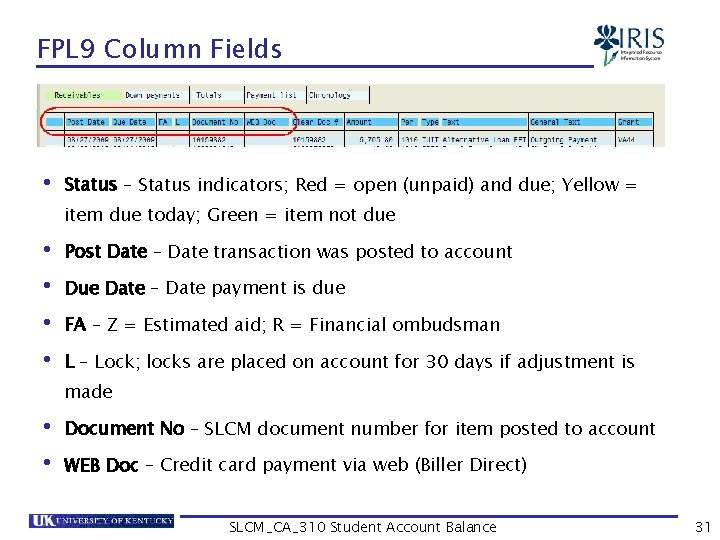 FPL 9 Column Fields • Status – Status indicators; Red = open (unpaid) and