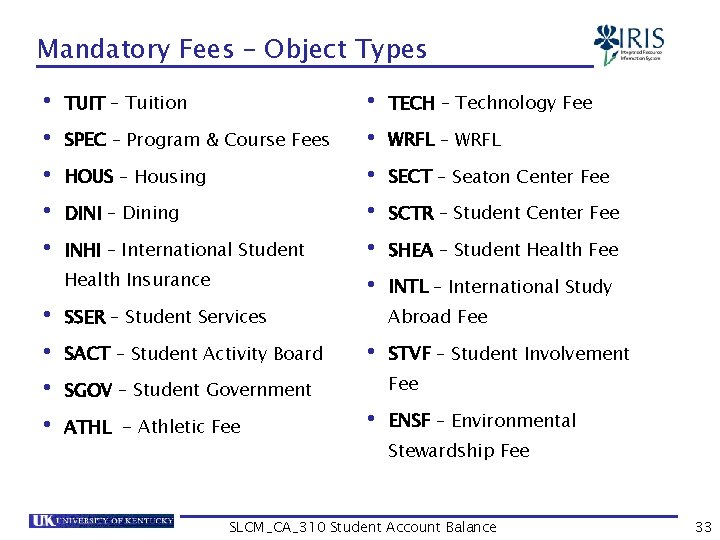 Mandatory Fees – Object Types • TUIT – Tuition • SPEC – Program &