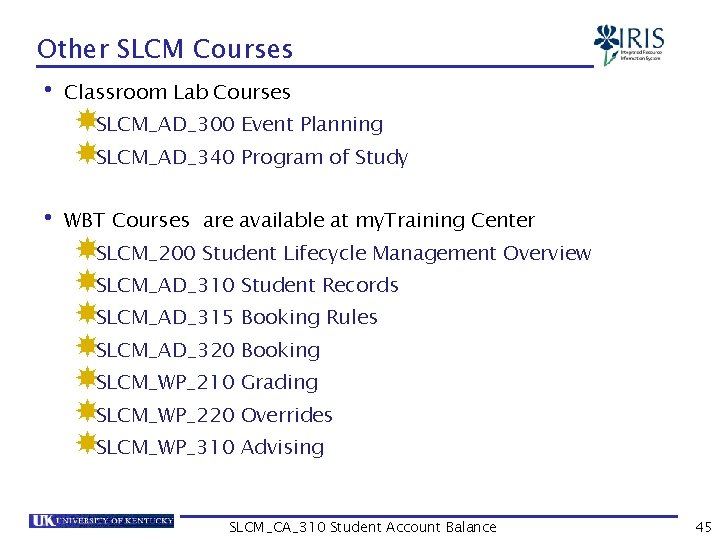 Other SLCM Courses • Classroom Lab Courses SLCM_AD_300 Event Planning SLCM_AD_340 Program of Study