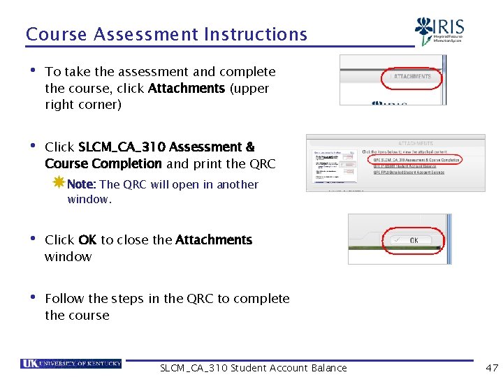 Course Assessment Instructions • To take the assessment and complete the course, click Attachments