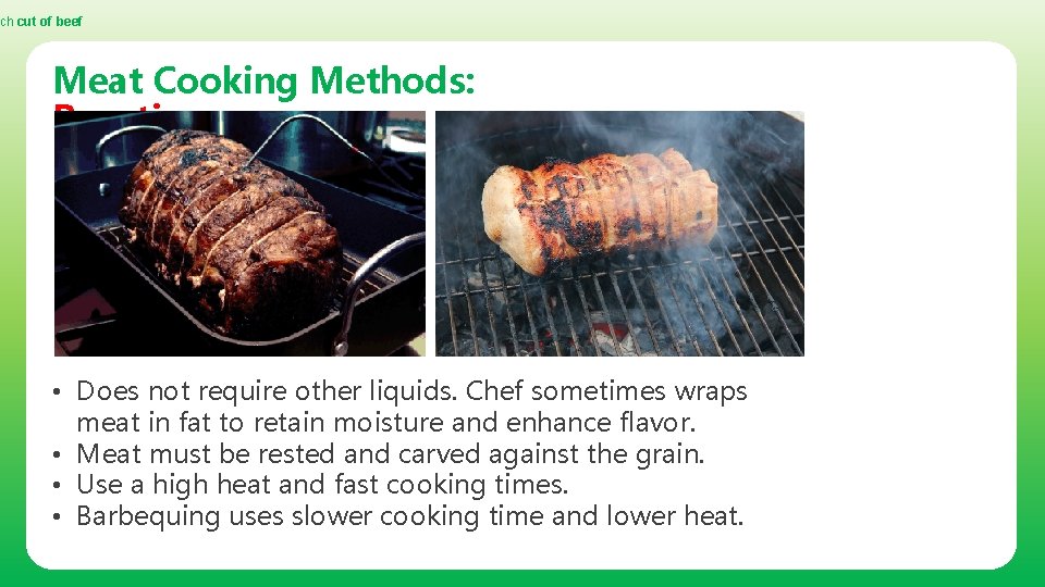 ch cut of beef Meat Cooking Methods: Roasting • Does not require other liquids.