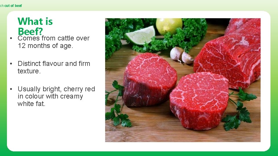 ch cut of beef What is Beef? • Comes from cattle over 12 months