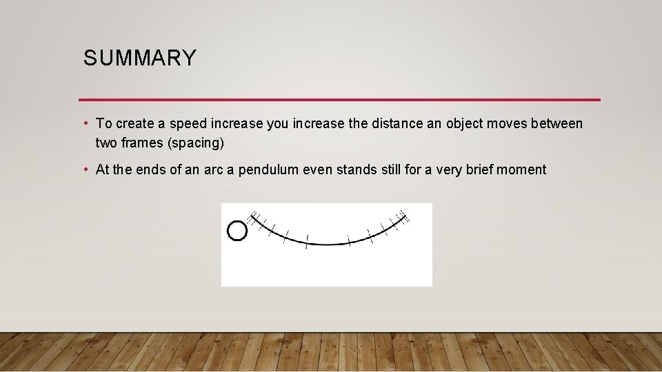 SUMMARY • To create a speed increase you increase the distance an object moves SUMMARY • To create a speed increase you increase the distance an object moves