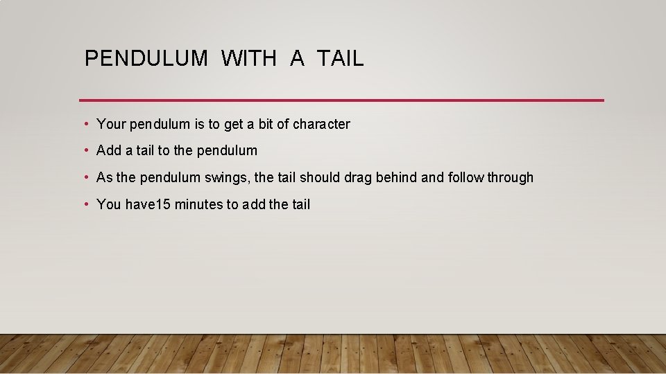 PENDULUM WITH A TAIL • Your pendulum is to get a bit of character PENDULUM WITH A TAIL • Your pendulum is to get a bit of character