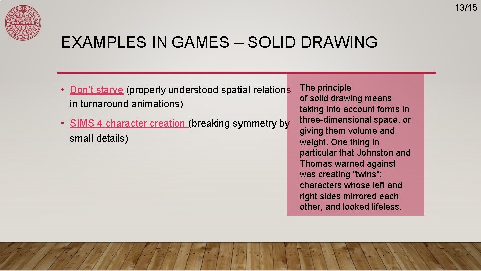 13/15 EXAMPLES IN GAMES – SOLID DRAWING • Don’t starve (properly understood spatial relations 13/15 EXAMPLES IN GAMES – SOLID DRAWING • Don’t starve (properly understood spatial relations