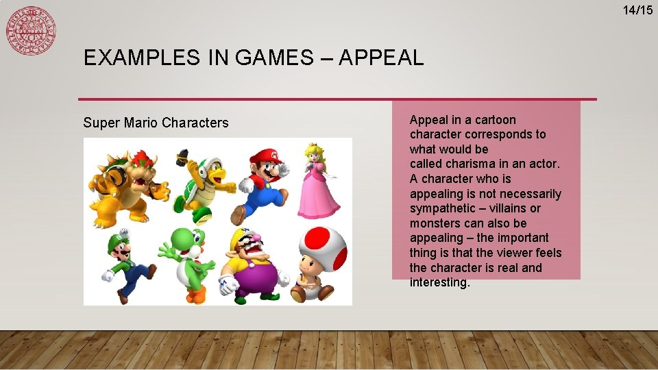 14/15 EXAMPLES IN GAMES – APPEAL Super Mario Characters Appeal in a cartoon character 14/15 EXAMPLES IN GAMES – APPEAL Super Mario Characters Appeal in a cartoon character