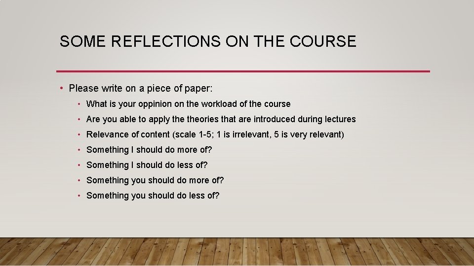 SOME REFLECTIONS ON THE COURSE • Please write on a piece of paper: • SOME REFLECTIONS ON THE COURSE • Please write on a piece of paper: •
