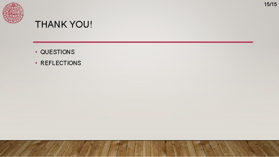 15/15 THANK YOU! • QUESTIONS • REFLECTIONS 15/15 THANK YOU! • QUESTIONS • REFLECTIONS