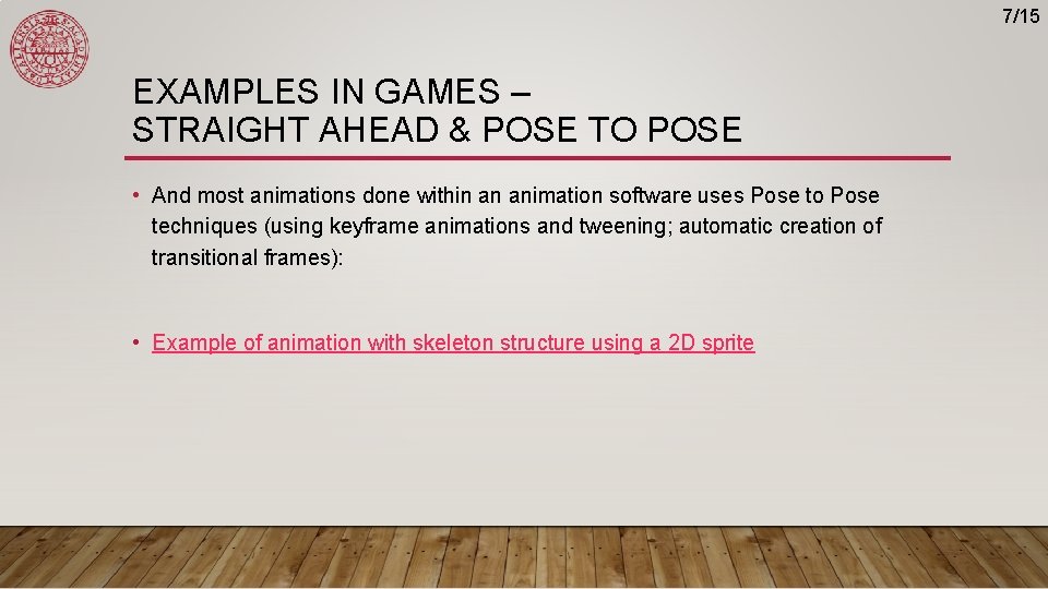 7/15 EXAMPLES IN GAMES – STRAIGHT AHEAD & POSE TO POSE • And most 7/15 EXAMPLES IN GAMES – STRAIGHT AHEAD & POSE TO POSE • And most
