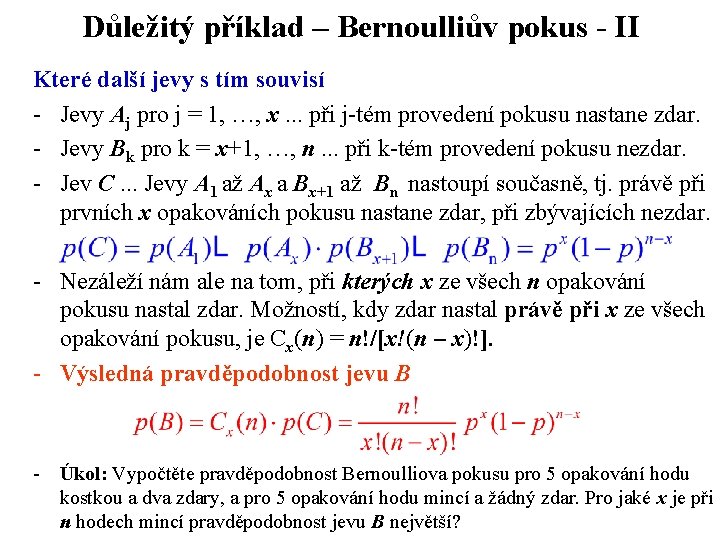 Důležitý příklad – Bernoulliův pokus - II Které další jevy s tím souvisí -