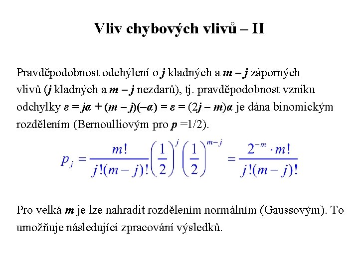 Vliv chybových vlivů – II Pravděpodobnost odchýlení o j kladných a m – j