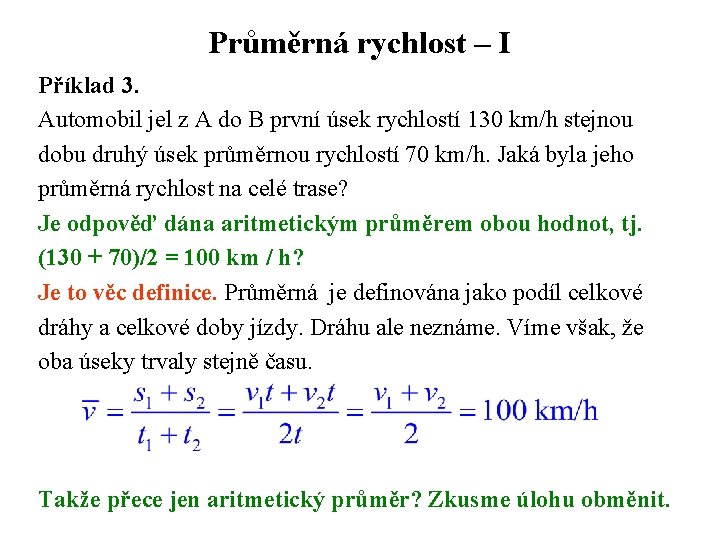 Průměrná rychlost – I Příklad 3. Automobil jel z A do B první úsek