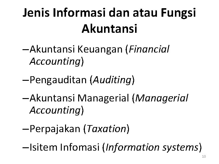 Jenis Informasi dan atau Fungsi Akuntansi – Akuntansi Keuangan (Financial Accounting) – Pengauditan (Auditing)