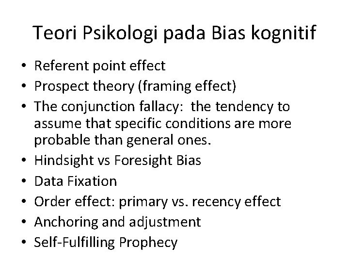 Teori Psikologi pada Bias kognitif • Referent point effect • Prospect theory (framing effect)