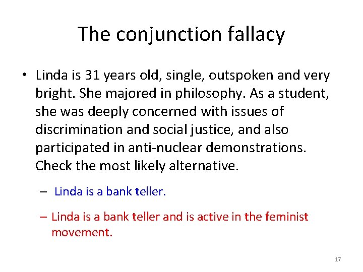 The conjunction fallacy • Linda is 31 years old, single, outspoken and very bright.