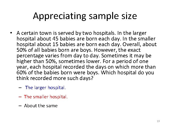 Appreciating sample size • A certain town is served by two hospitals. In the