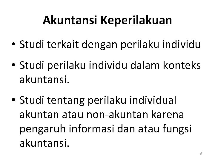 Akuntansi Keperilakuan • Studi terkait dengan perilaku individu • Studi perilaku individu dalam konteks