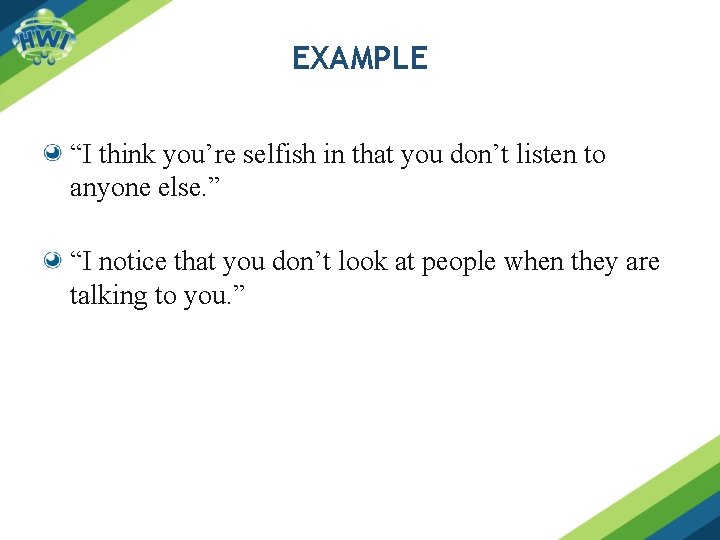EXAMPLE “I think you’re selfish in that you don’t listen to anyone else. ”