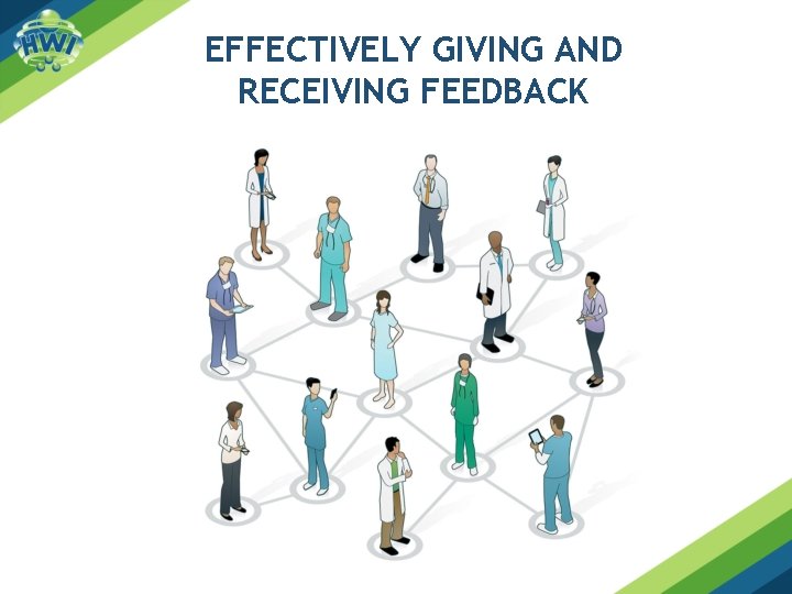 EFFECTIVELY GIVING AND RECEIVING FEEDBACK 