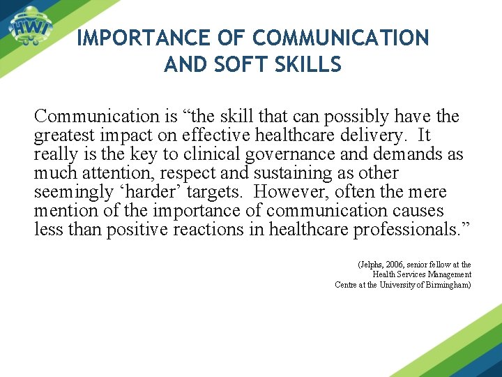 IMPORTANCE OF COMMUNICATION AND SOFT SKILLS Communication is “the skill that can possibly have