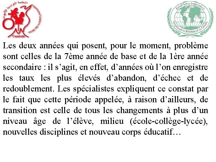 Les deux années qui posent, pour le moment, problème sont celles de la 7ème