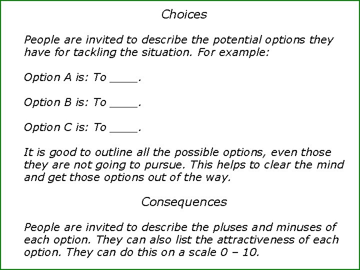 Choices People are invited to describe the potential options they have for tackling the