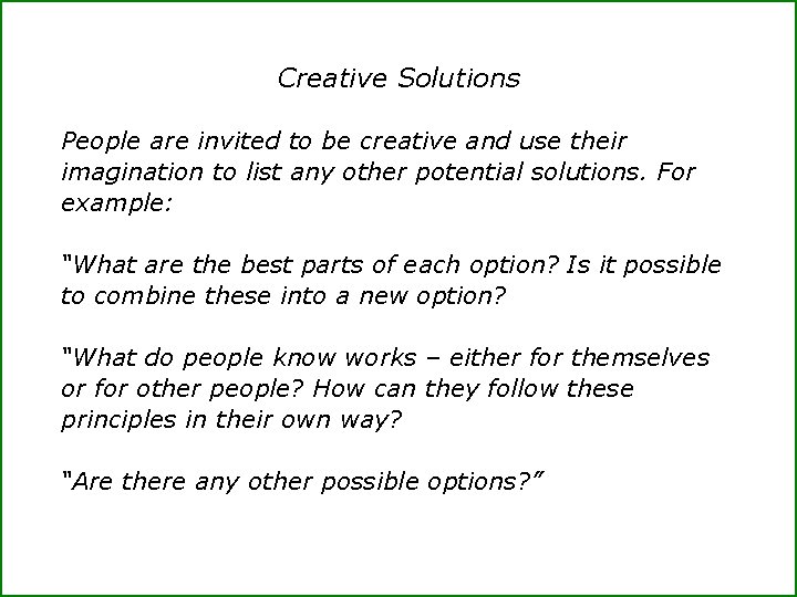 Creative Solutions People are invited to be creative and use their imagination to list