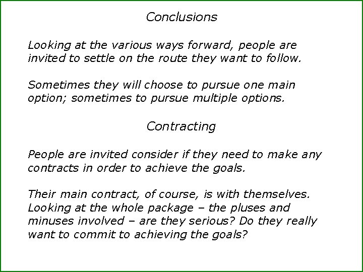Conclusions Looking at the various ways forward, people are invited to settle on the
