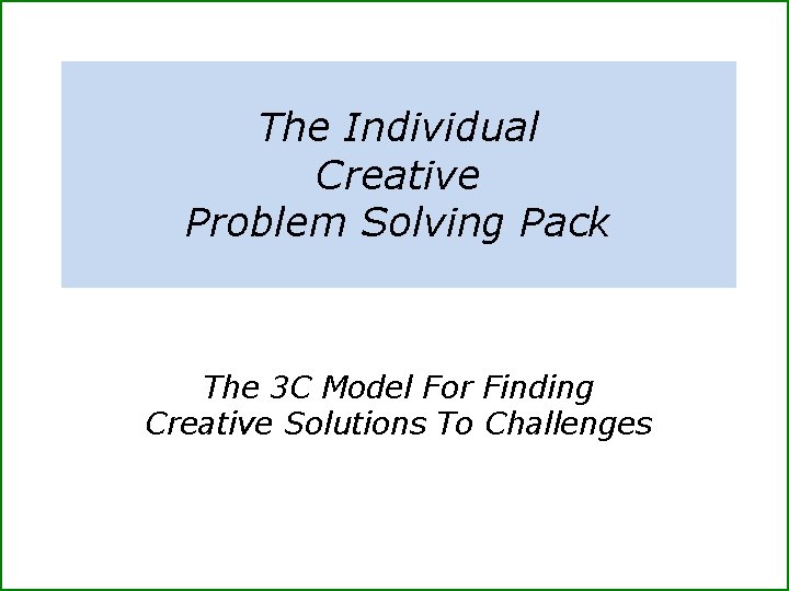 The Individual Creative Problem Solving Pack The 3 C Model For Finding Creative Solutions