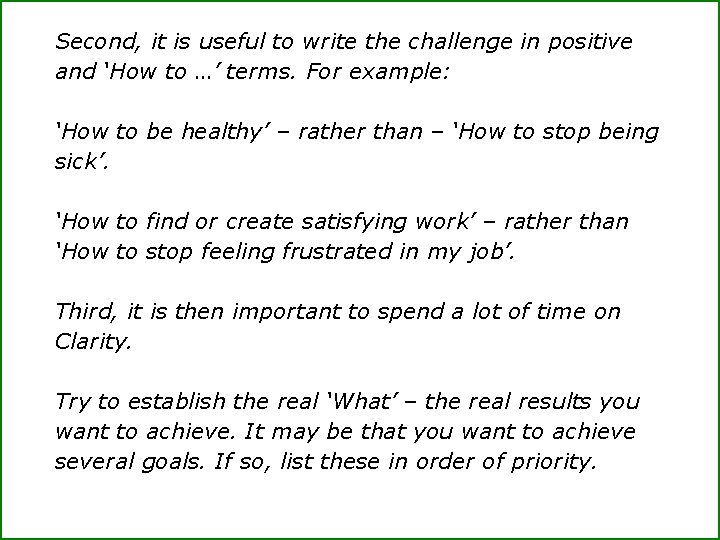 Second, it is useful to write the challenge in positive and ‘How to …’