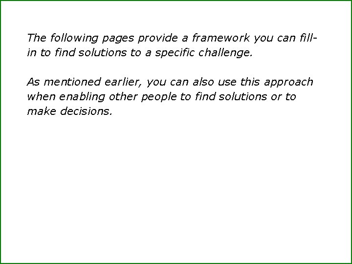 The following pages provide a framework you can fillin to find solutions to a