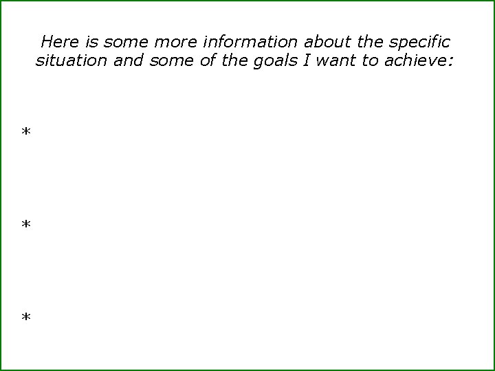 Here is some more information about the specific situation and some of the goals