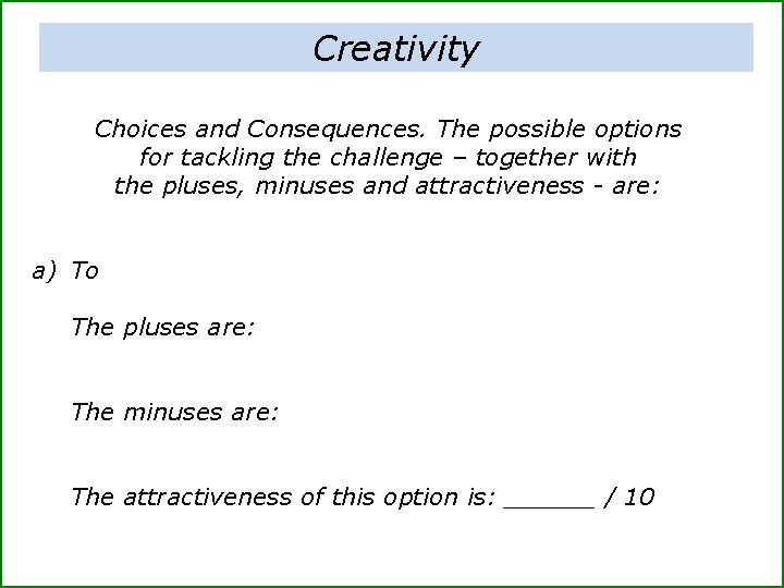 Creativity Choices and Consequences. The possible options for tackling the challenge – together with