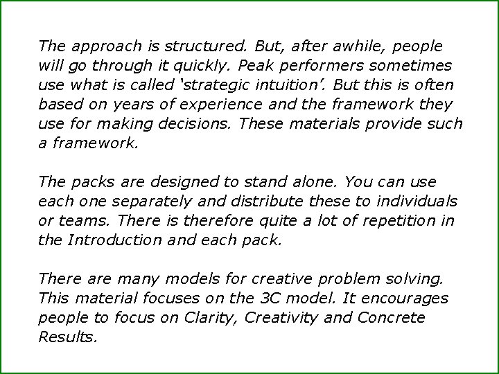 The approach is structured. But, after awhile, people will go through it quickly. Peak
