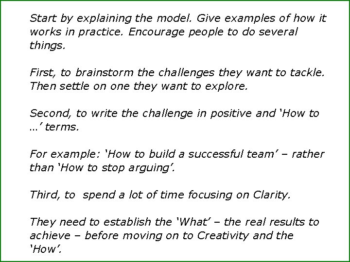 Start by explaining the model. Give examples of how it works in practice. Encourage