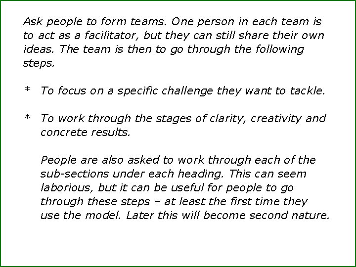 Ask people to form teams. One person in each team is to act as