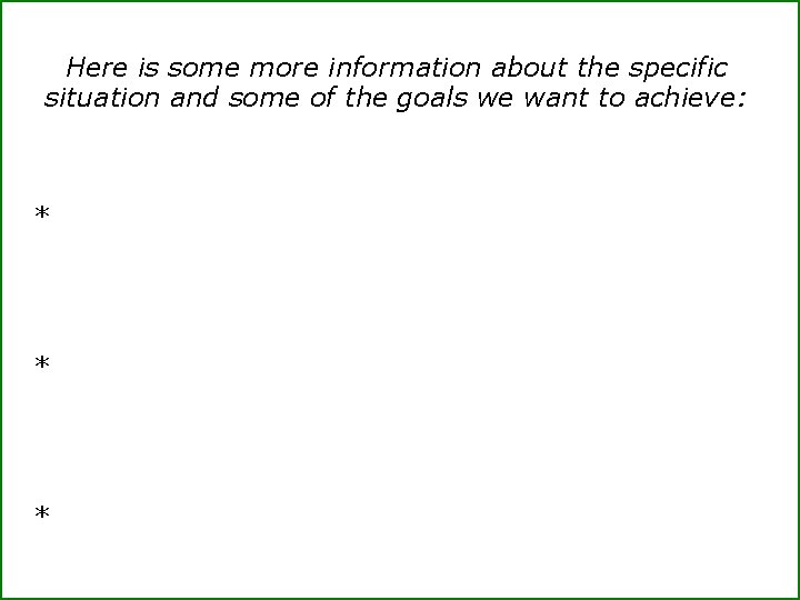 Here is some more information about the specific situation and some of the goals