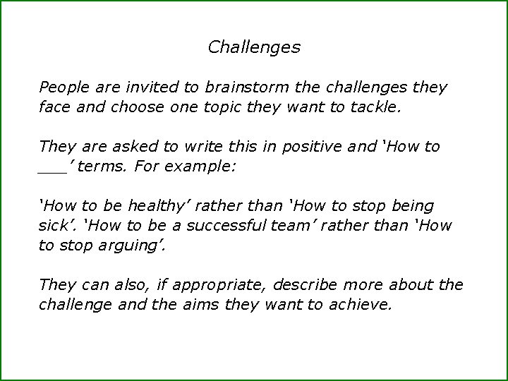 Challenges People are invited to brainstorm the challenges they face and choose one topic