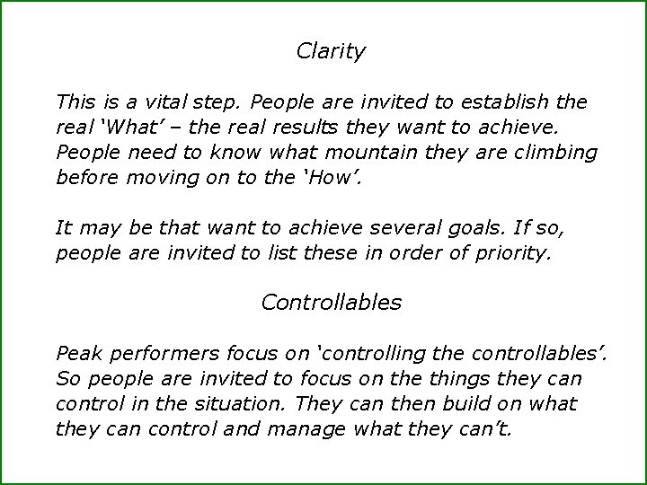 Clarity This is a vital step. People are invited to establish the real ‘What’
