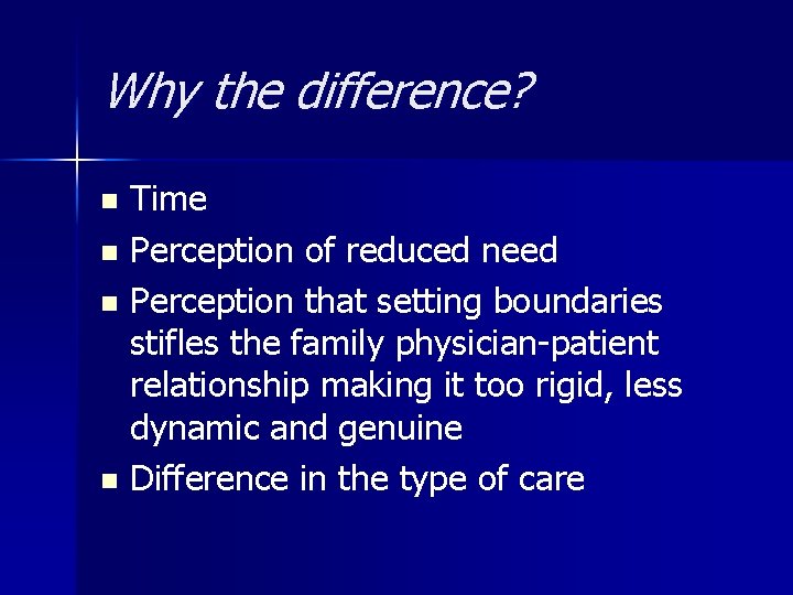 Why the difference? Time n Perception of reduced need n Perception that setting boundaries