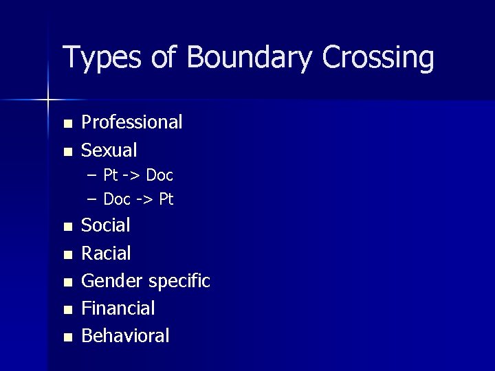 Types of Boundary Crossing n n Professional Sexual – Pt -> Doc – Doc